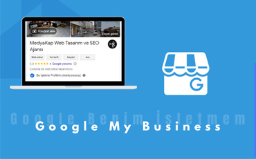 Google Benim İşletmem Kaydı ve SEO